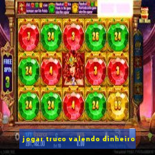 jogar truco valendo dinheiro